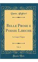 Belle Prose e Poesie Liriche, Vol. 4: La Lingua Volgare (Classic Reprint)
