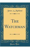 The Watchman (Classic Reprint)