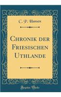Chronik Der Friesischen Uthlande (Classic Reprint)