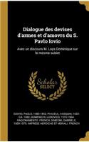 Dialogue Des Devises d'Armes Et d'Amovrs Du S. Pavlo Iovio
