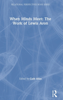 When Minds Meet: The Work of Lewis Aron