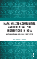 Marginalized Communities and Decentralized Institutions in India: An Exclusion and Inclusion Perspective