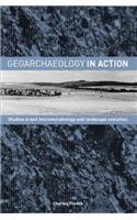 Geoarchaeology in Action: Studies in Soil Micromorphology and Landscape Evolution
