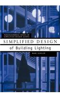 Simplified Design of Building Lighting: (Parker/Ambrose Series of Simplified Design Guides)