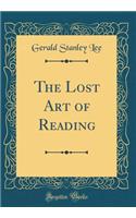 The Lost Art of Reading (Classic Reprint)