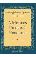 A Modern Pilgrim's Progress (Classic Reprint)