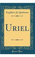 Uriel (Classic Reprint)