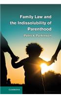 Family Law and the Indissolubility of Parenthood