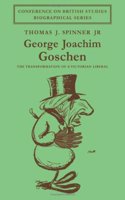 George Joachim Goschen: The Transformation of a Victorian Liberal