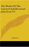 The Works Of The Learned And Reverend John Scott V2