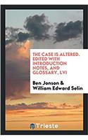 The case is altered. Edited with introduction notes, and glossary, LVI