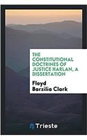 The Constitutional Doctrines of Justice Harlan, a Dissertation