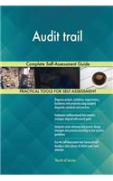Audit trail Complete Self-Assessment Guide