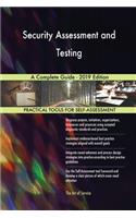 Security Assessment and Testing A Complete Guide - 2019 Edition