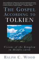 Gospel According to Tolkien: Visions of the Kingdom in Middle-Earth