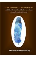 Family Systems Constellations and Other Systems Constellation Adventures