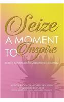 Seize A Moment To Inspire