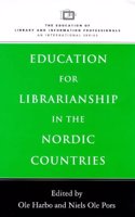Education for Librarianship in the Nordic Countries (Education of Library & Information Professionals: An International S.)