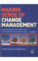 Making Sense of Change Management: A Complete Guide to the Models Tools and Techniques of Organizational Change