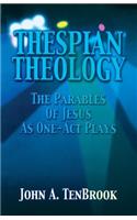 Thespian Theology Parables of