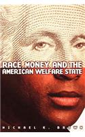 Race, Money, and the American Welfare State
