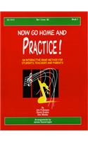 Now Go Home and Practice Book 1 Baritone BC: A Band Method for Students, Teachers, and Parents