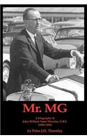 MR.MG a Biography of John William Yates Thornley O.B.E. (1909-1994)