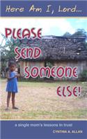 Here Am I, Lord... Please Send Someone Else!