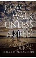 How Can Two Walk Together Unless They Agree?