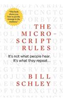 The Micro-Script Rules: It's Not What People Hear. It's What They Repeat...