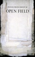 Open Field: Poems from Group 18