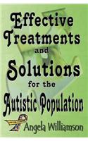 Effective Treatments and Solutions for the Autistic Population