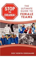 Stop the Drama! the Ultimate Guide to Female Teams