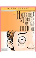 Horrible Stories My Dad Told Me