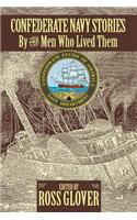 Confederate Navy Stories: By the Men Who Lived Them