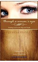 Through a Woman's Eyes: Finding God in the Big and Small