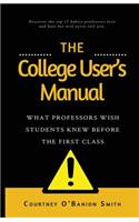 The College User's Manual: What Professors Wish Students Knew Before the First Class