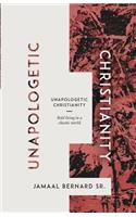Unapologetic Christianity