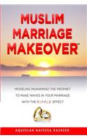 Muslim Marriage Makeover: Modeling Muhammad the Prophet to Make Waves in Your Marriage with the R.I.P.P.L.E. Effect
