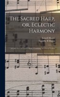 Sacred Harp, or, Eclectic Harmony