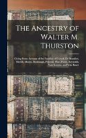 The Ancestry of Walter M. Thurston: Giving Some Account of the Families of Carroll, De Beaufort, Merrill, Moore, Mosbaugh, Pearson, Pine, Poore, Reynolds, Van Kruyne, and Von Bauer