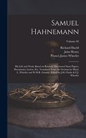 Samuel Hahnemann; His Life and Work, Based on Recently Discovered State Papers, Documents, Letters, Etc. Translated From the German by Marie L. Wheeler and W.H.R. Grundy. Edited by J.H. Clarke & F.J. Wheeler; Volume 02