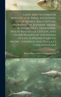 Land and Freshwater Mollusca of India, Including South Arabia, Baluchistan, Afghanistan, Kashmir, Nepal, Burmah, Pegu, Tenasserim, Malay Peninsula, Ceylon, and Other Islands of the Indian Ocean, Supplementary to Messrs. Theobald and Hanley's Concho