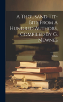 Thousand Tit-bits From A Hundred Authors, Compiled By G. Newnes