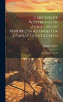 Griechische Wortkunde im Anschluss an Xenophons Anabasis für Gymnasien Entworfen