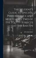 Student's Guide to Specific Performance and Mortgages, two of the Equity Subjects at the bar Fin