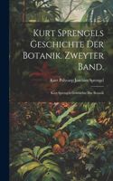 Kurt Sprengels Geschichte der Botanik. Zweyter Band.