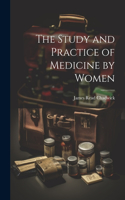 Study and Practice of Medicine by Women