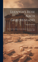 Ludvigh's Reise Nach Griechenland