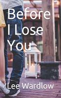 Before I Lose You